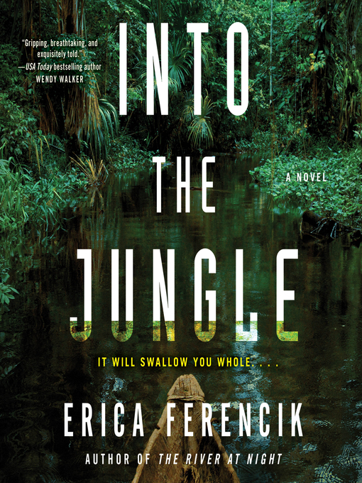 Title details for Into the Jungle by Erica Ferencik - Available